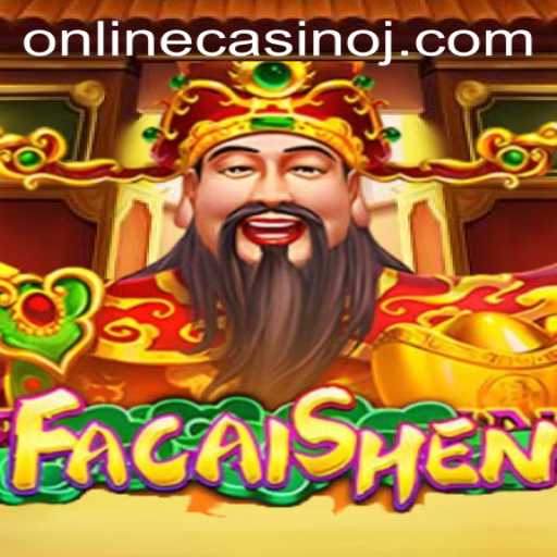 Exploring the Thrills of FaCaiShen in the Online Casino World